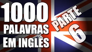 1000 palavras em Inglês mais usadas (Parte 6) com pronúncia nativo tradução em português