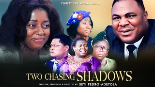 TWO CHASING SHADOWS ||WRITTEN AND PRODUCED BY SEYI PEDRO