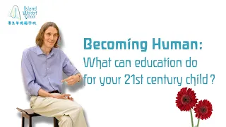 Becoming Human: What can education do for your 21st century child?