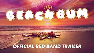 The Beach Bum | Official Trailer | In Cinemas March 28