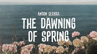 Anson Seabra - The Dawning of Spring (Demo)