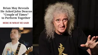 Brian May Reveals He Asked John Deacon "Couple of Times" to Perform Together but He Always Says...
