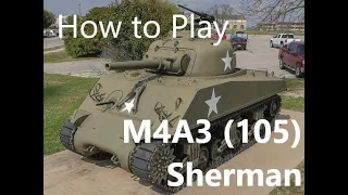 The M4A3(105) Sherman in War Thunder - How to play