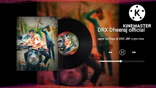 aaya hai Raja dj DRX JBP x pro max by Dheeraj official 💯❣️