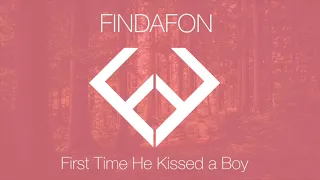 Kadie Elder - First Time He Kissed a Boy (FindaFon Remix)
