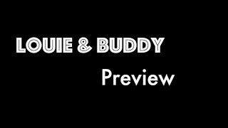 Louie & Buddy Preview