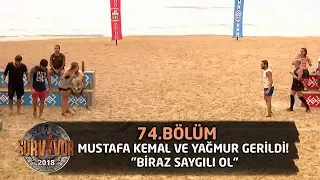 Mustafa Kemal ve Yağmur gerildi! "Biraz saygılı ol" | 74. Bölüm | Survivor 2018