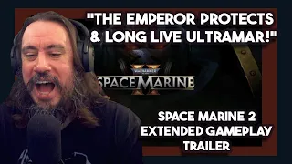 Vet Reacts *THE EMPEROR PROTECTS & LONG LIVE ULTRAMAR* Space Marine 2 Extended Gameplay Trailer