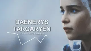 Daenerys Targaryen || All the King's Horses