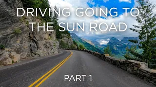 Driving Going To The Sun Road Pt. 1 - Glacier National Park