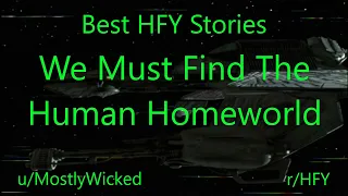Best HFY Reddit Stories: We Must Find The Human Homeworld