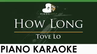 Tove Lo - How Long - LOWER Key (Piano Karaoke Instrumental)