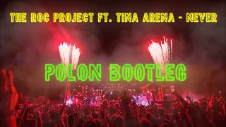 The Roc Project Ft. Tina Arena - Never ( Polon Bootleg)