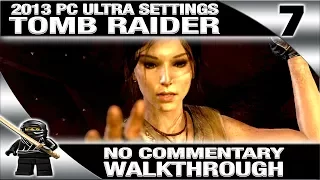 Tomb Raider (2013) No Commentary Walkthrough Part 7 (PC Ultra Settings 1080P 60fps)