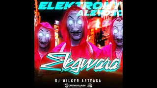 Elektrony Aletoso Elegwara La Maquina de Guerra Dj Wilker Arteaga