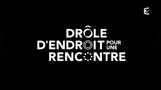 Drôle d'endroit pour une rencontre - Intégrale du 19/05/2017