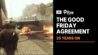 The Good Friday agreement, 25 years on: Old wounds linger in Northern Ireland | The Drum | ABC News