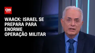 Waack: Israel se prepara para enorme operação militar | WW