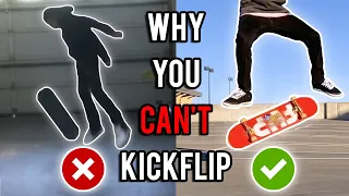Why You CAN'T Kickflip! | Common Mistakes Explained!