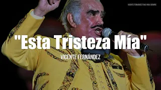 Vicente Fernández - Esta Tristeza Mía (LETRA)