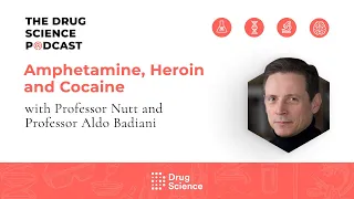 The Drug Science Podcast | Episode 69 | Amphetamine, Heroin and Cocaine with Prof Aldo Badiani