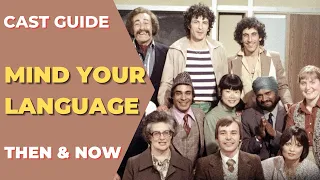 Mind Your Language | Then & Now Cast Guide