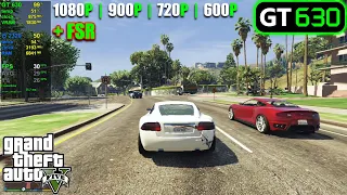 GT 630 | GTA 5 - 1080p, 900p, 720p, 800x600 + FSR