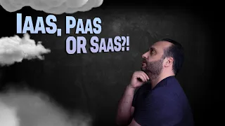 How Do You Decide Between IaaS, PaaS and SaaS?