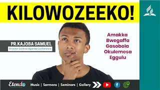 Amaka Gasobola Okulemya Eggulu || Kilowozeeko!! || Pr Kajoba Samuel