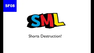 SML Shorts Destruction!