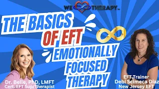 Back to the Basics of EFT Emotionally Focused Therapy Featuring EFT Trainer Debi Scimeca Diaz, LMFT