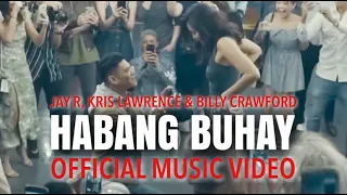 Jay R feat Kris Lawrence & Billy Crawford - HABANG BUHAY (OFFICIAL MUSIC VIDEO)
