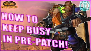 The Cata Pre-patch: Things To Keep You Busy | WoW Classic