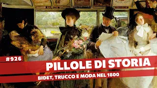 926- Bidet, igiene, trucchi, moda e pudore vittoriano nel XIX secolo [Pillole di Storia]