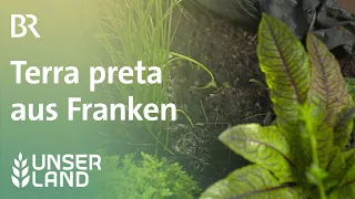 Terra preta aus Franken | Unser Land | BR Fernsehen