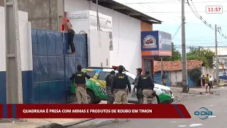 Quadrilha é presa com armas e produtos de roubo em Timon 02 03 2022