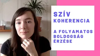 Szívkoherencia - A folyamatos boldogság érzése - Dispenza, HeartMath, Vonzás Törvénye, Manifesztáció