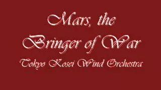 Mars, the Bringer of War. Tokyo Kosei Wind Orchestra.