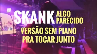 Skank - Algo Parecido (Versão sem piano)