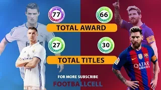 Cristiano Ronaldo vs Lionel Messi THE GOALS, AWARDS AND TITLES