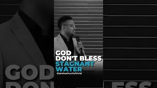 God Don't Bless Stagnant Water #Church #Sermon #Preach #Move #Work #Faith #God #Go #Do #Life #Facts