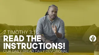 Read the Instructions! | 2 Timothy 3:16 | Our Daily Bread Video Devotional