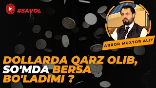 #SAVOL ● Dollarda qarz olib, so'mda bersa bo'ladimi ? © Abror Muxtor Aliy