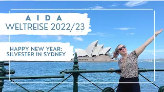 AIDA Weltreise 2022/23 - Happy New Year - Silvester in Sydney - VLOG Teil 21