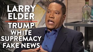 Trump, White Supremacy, and Fake News (Pt. 3) | Larry Elder | POLITICS | Rubin Report