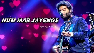 Arijit Singh : Hum Mar Jayenge  | Tulsi Kumar || Aashiqui 2