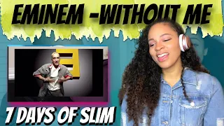 Eminem - Without Me (Reaction) | 7 DAYS OF SLIM