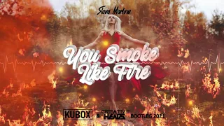 SLAVA MARLOW - You Smoke Like Fire (DJ KUBOX x Creative Heads Bootleg 2021)