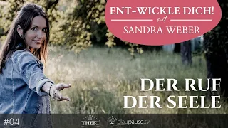 Ent-wickle Dich! #4 - Der Ruf der Seele. Sandra Weber bei blaupause.tv