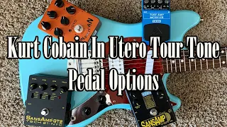 Kurt Cobain In Utero Tour Tone Pedal Options | Nirvana Tone Comparison